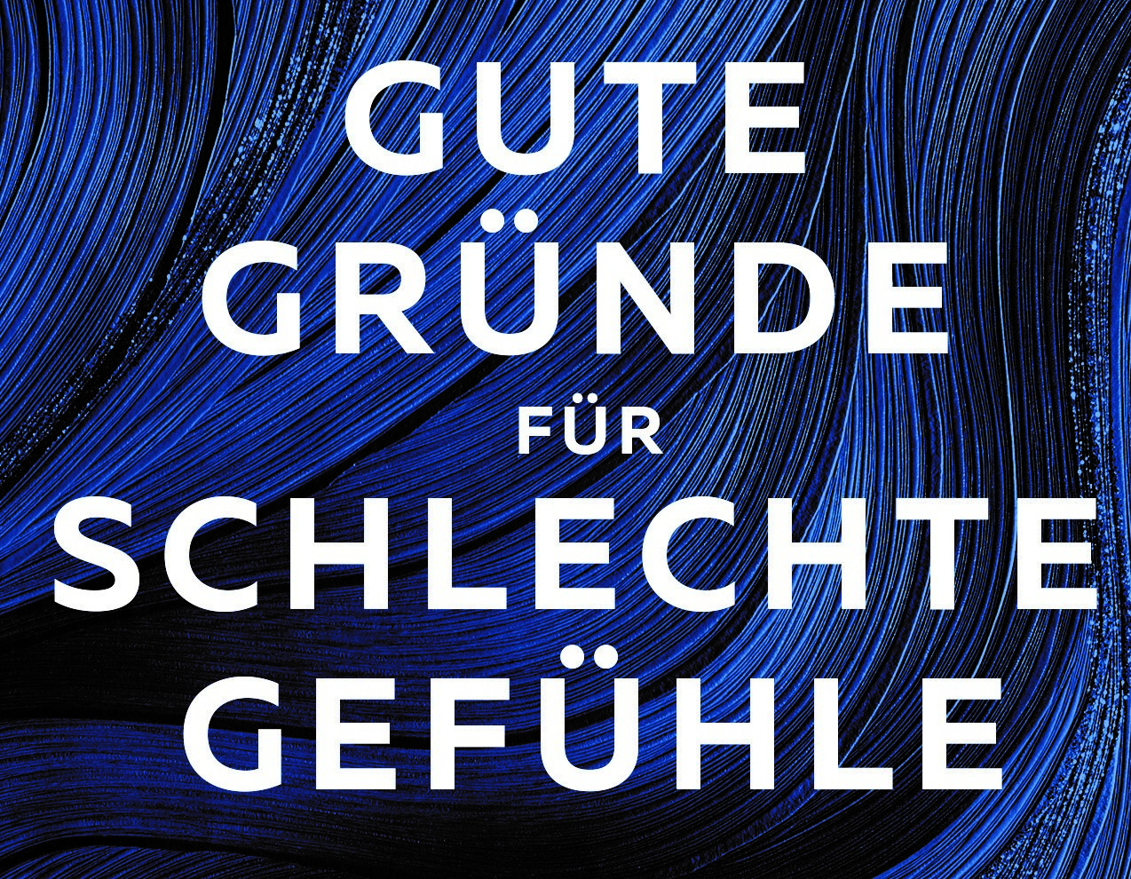 Gute Gründe für schlechte Gefühle